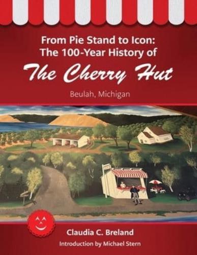 From Pie Stand to Icon : The 100-Year History of The Cherry Hut