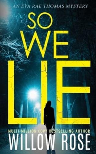 SO WE LIE: A Gripping, Heart-Stopping Mystery Novel