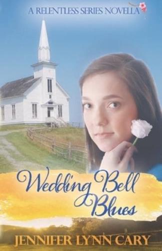 Wedding Bell Blues: A Relentless Novella