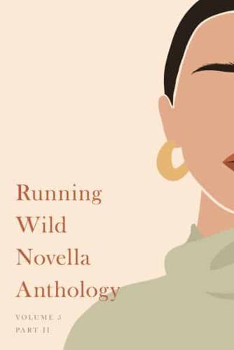 Running Wild Novella Anthology. Volume 5, Part II