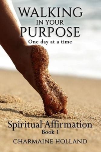 Walking in Your Purpose: One Day at a Time