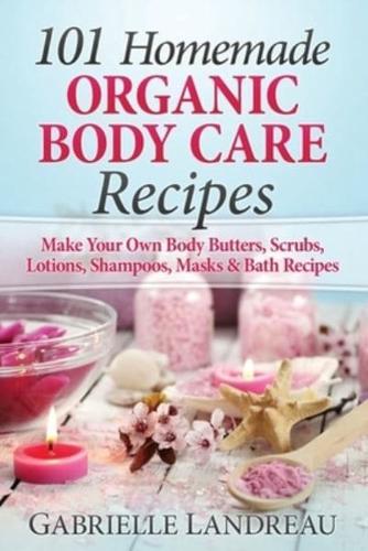 101 Homemade Organic Body Care Recipes