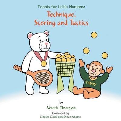 Tennis for Little Humans: Technique, Scoring and Tactics