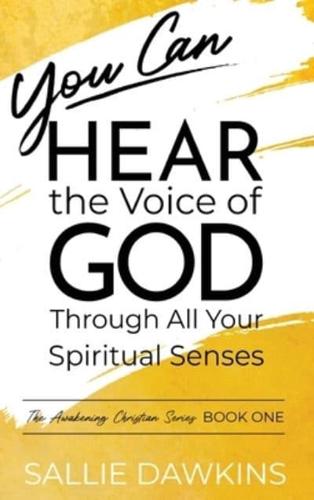 You Can Hear the Voice of God Through All Your Spiritual Senses