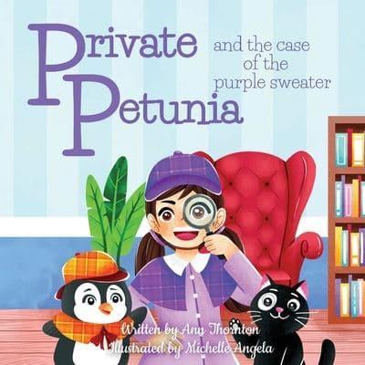 Private Petunia and the Case of the Purple Sweater: a picture book mystery