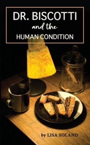 Dr. Biscotti and the Human Condition