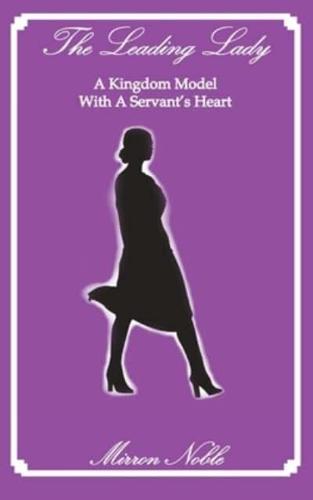 The Leading Lady-A Kingdom Model with a Servant's Heart