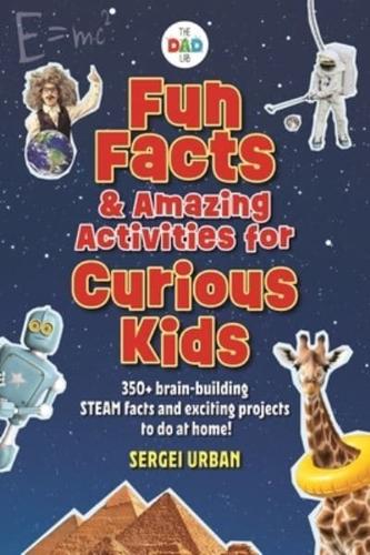 Fun Facts & Amazing Activities for Curious Kids (The Dad Lab)