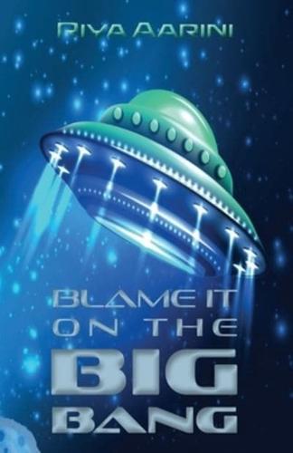 Blame It on the Big Bang