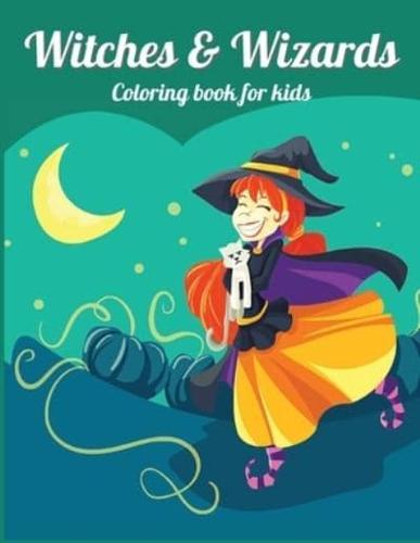 WITCHES and WIZARDS : Perfect gift for Children's Birthdays Ι Coloring Book for Kids Ι Cute Witches and Wizards Coloring Book for Kids Aged 4-10