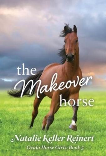 The Makeover Horse (Ocala Horse Girls