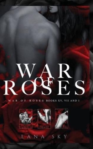 The Complete War of Roses Trilogy: A Dark Mafia Romance: XV, VII and I: War of Roses Universe