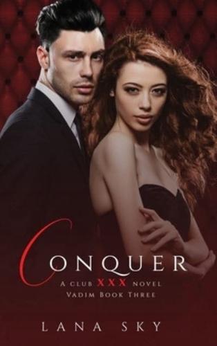 Conquer: (XXX Vadim Book 3): Club XXX Book 6