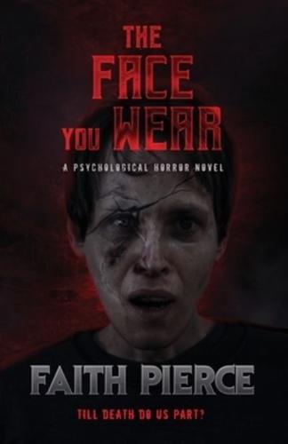 The Face You Wear: A Psychological Horror Novel
