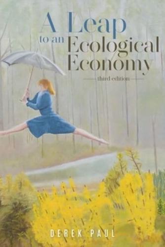 A Leap to an Ecological Economy: third edition