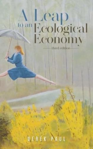 A Leap to an Ecological Economy: third edition