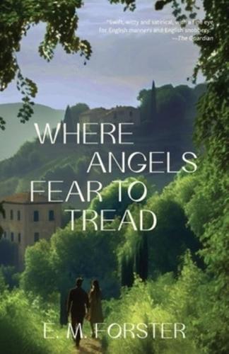 Where Angels Fear to Tread (Warbler Classics Annotated Edition)