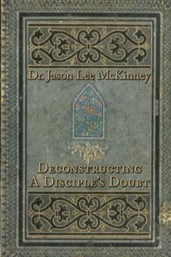 Deconstructing a Disciple's Doubt