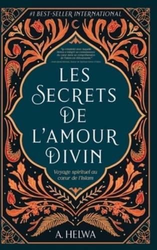 Les secrets de l'amour Divin: Voyage spirituel au cœur de l'islam