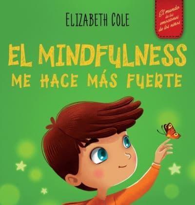 El Mindfulness Me Hace Más Fuerte