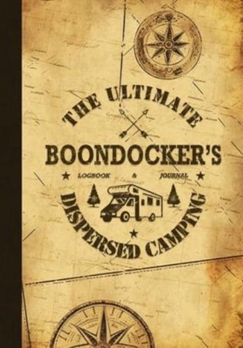 The Ultimate Boondocker's Dispersed Camping Logbook and Journal