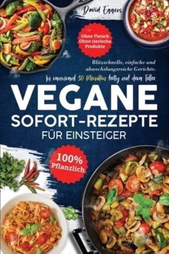 Vegane SOFORT-Rezepte Für Einsteiger