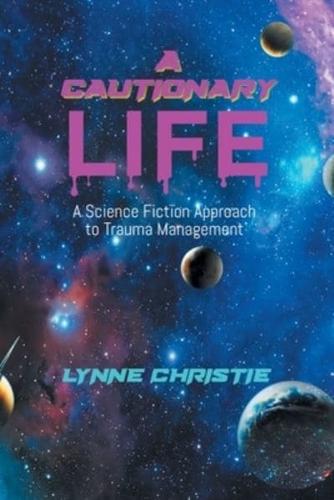 A Cautionary Life: A Science Fiction Approach to Trauma Management