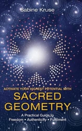 Activate Your Highest Potential With Sacred Geometry