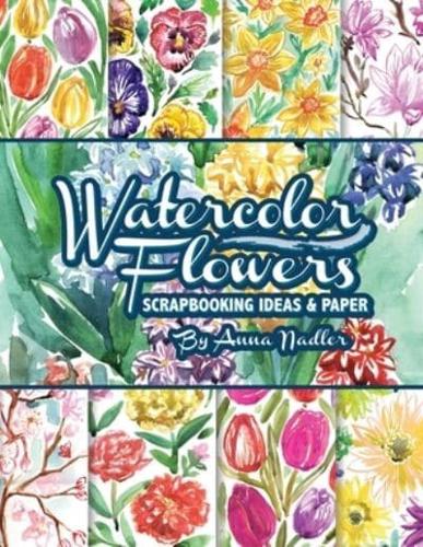 Watercolor Flowers : Scrapbooking Ideas and Paper
