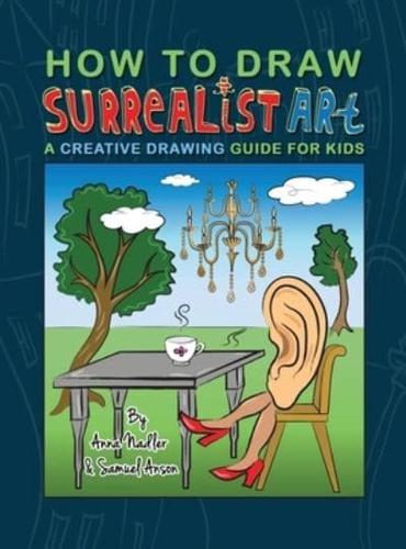 How To Draw Surrealist Art: A Creative Drawing Guide For Kids