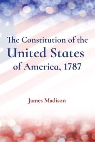 The Constitution of the United States of America, 1787