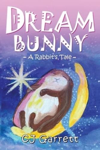 Dream Bunny: A Rabbit's Tale