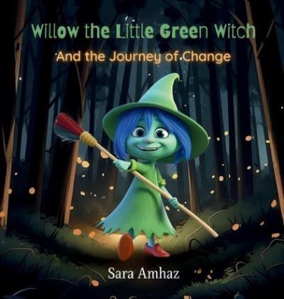 Willow the Little Green Witch And the Journey of Change
