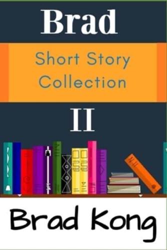 Brad Short Story Collection II