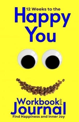 12 Weeks to the Happy You Workbook and Journal