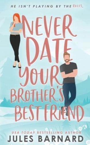 Never Date Your Brother's Best Friend