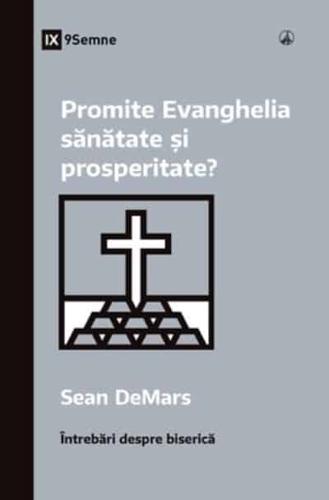 Promite Evanghelia Sănătate Și Prosperitate? (Does the Gospel Promise Health and Prosperity?) (Romanian)