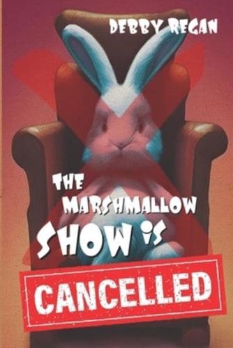 The Marshmallow Show Is Cancelled