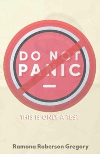 Do Not Panic, This Is Only a Test