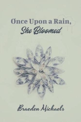 Once Upon a Rain, She Bloomed