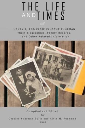 The Life and Times of Henry J. And Elsie Flusche Fuhrman
