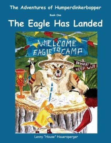 The Adventures of Humperdinkerbopper, Book One, The Eagle Has Landed