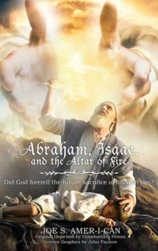 Abraham, Isaac, and the Altar of Fire