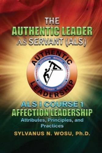The Authentic Leader As Servant I Course 1