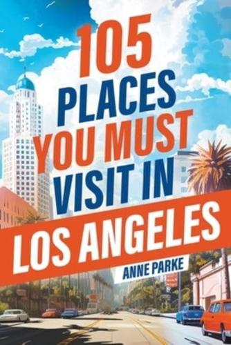 105 Places You Must Visit in Los Angeles