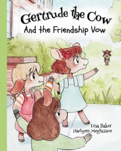 Gertrude the Cow And the Friendship Vow