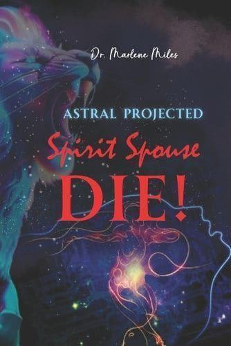 Astral Projected Spirit Spouse DIE!