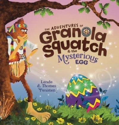 The Adventures of Granola Squatch and the Mysterious Egg