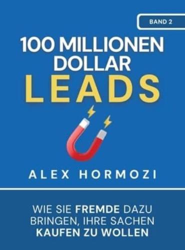 100 Millionen Dollar Leads