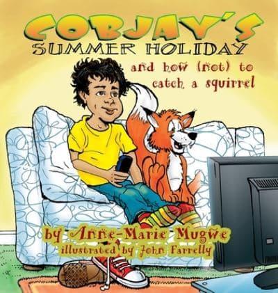 Cobjay's Summer Holiday and How (Not) to Catch A Squirrel